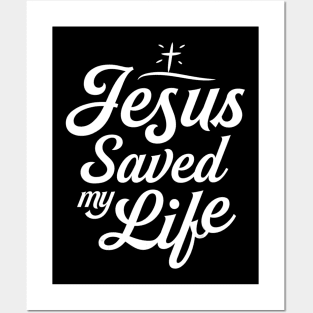 Jesus Saved My Life Posters and Art